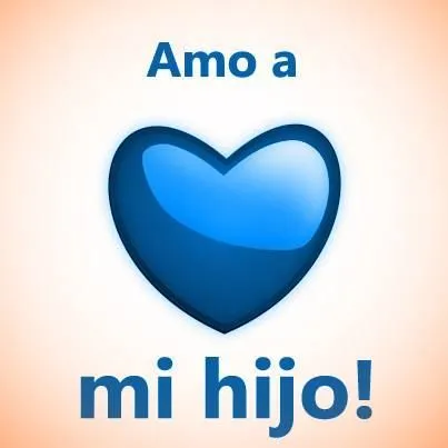 Amo a mi hijo!!! | I Love Being A MOM❤ | Pinterest Amo a mi hijo!!! | I Love Being A MOM❤ | Pinterest