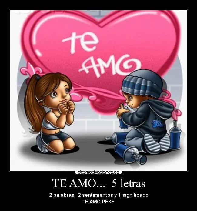 TE AMO... 5 letras | Desmotivaciones