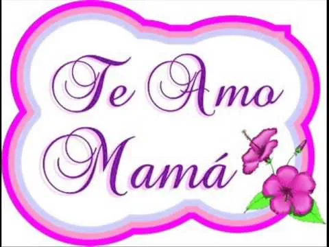 TE AMO MUCHO MAMI - YouTube