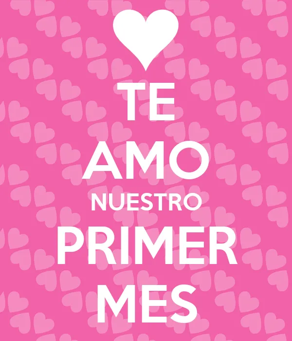 TE AMO NUESTRO PRIMER MES - KEEP CALM AND CARRY ON Image Generator TE AMO NUESTRO PRIMER MES - KEEP CALM AND CARRY ON Image Generator