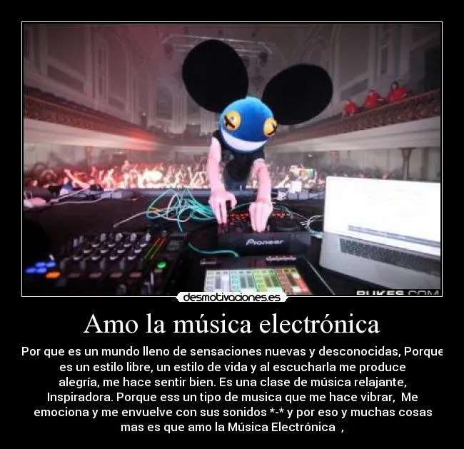 Amo la música electrónica | Desmotivaciones Amo la música electrónica | Desmotivaciones
