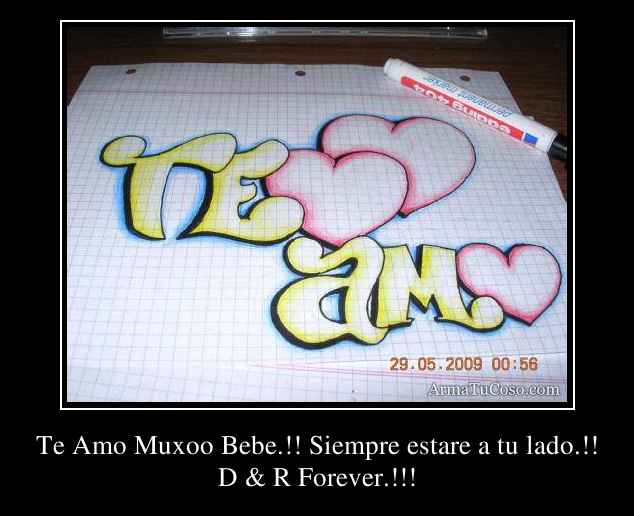 Te Amo Muxoo Bebe.!! Siempre estare a tu lado.!! Te Amo Muxoo Bebe.!! Siempre estare a tu lado.!!