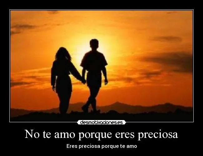No te amo porque eres preciosa | Desmotivaciones No te amo porque eres preciosa | Desmotivaciones