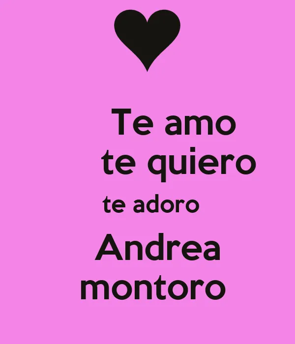 Te amo te quiero te adoro Andrea montoro - KEEP CALM AND CARRY ON ... Te amo te quiero te adoro Andrea montoro - KEEP CALM AND CARRY ON ...