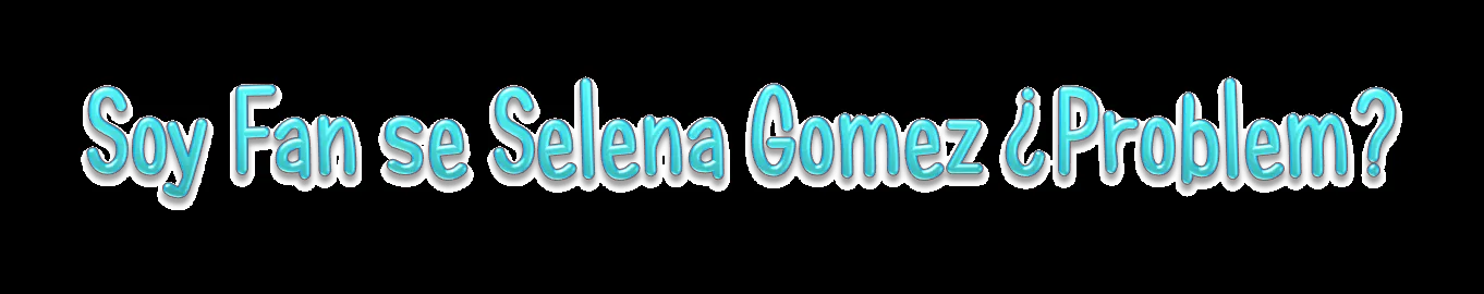 amo a Shane Gray: Texto png ''Soy Fan de Selena Gomez