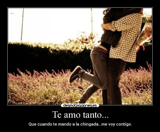 Te amo tanto... | Desmotivaciones