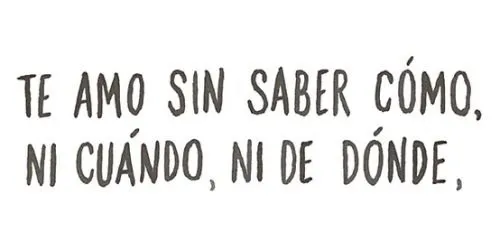 quotes frases te amo versos poemas como pablo neruda cuando dónde ...