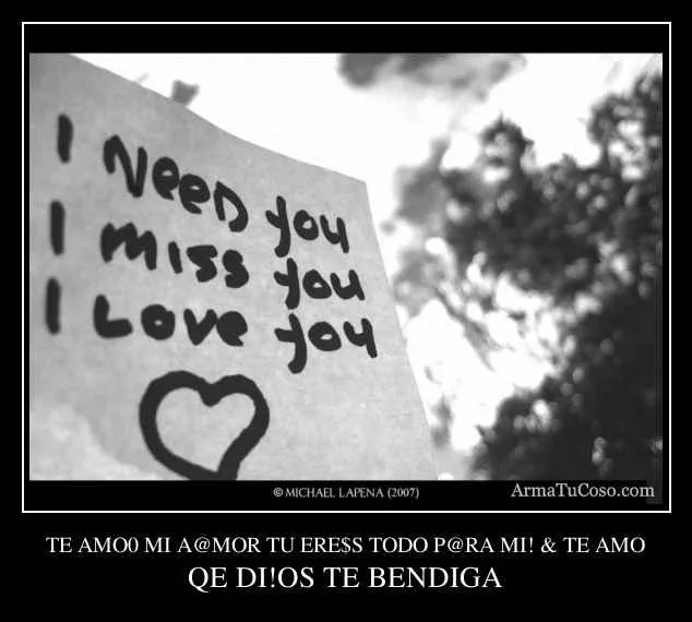 TE AMO0 MI A@MOR TU ERE$S TODO P@RA MI! & TE AMO TE AMO0 MI A@MOR TU ERE$S TODO P@RA MI! & TE AMO