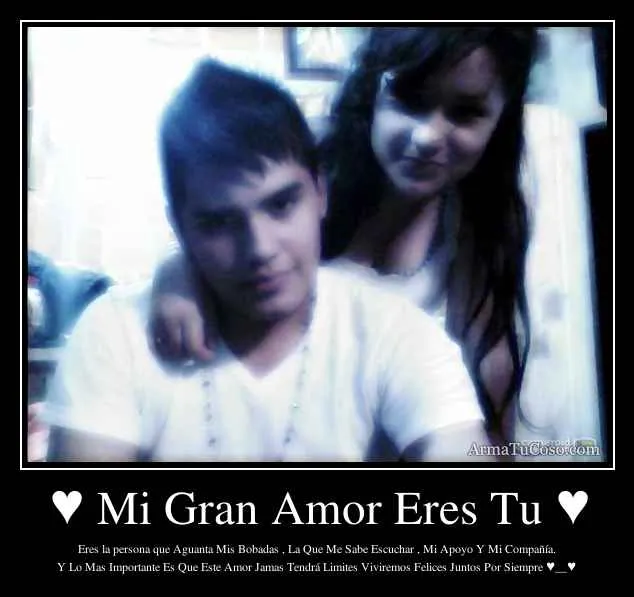 Mi Gran Amor Eres Tu ♥