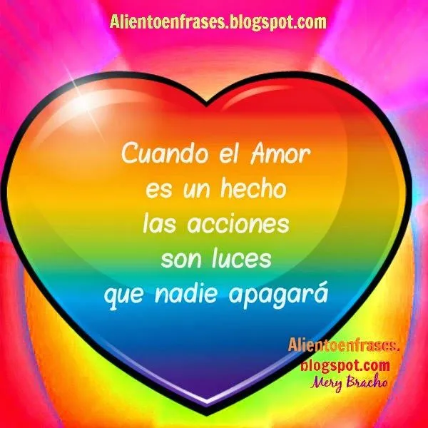 Cuando el Amor es un hecho las acciones son luces que nadie ... Cuando el Amor es un hecho las acciones son luces que nadie ...