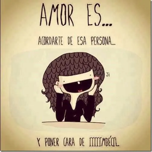 amor es acordarse de esa persona y poner cara de imbécil | Para ... amor es acordarse de esa persona y poner cara de imbécil | Para ...