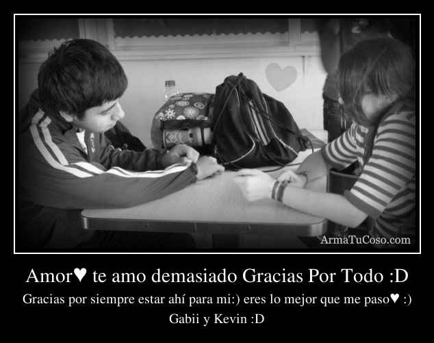 Amor♥ te amo demasiado Gracias Por Todo :D