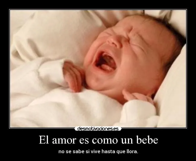 El amor es como un bebe | Desmotivaciones