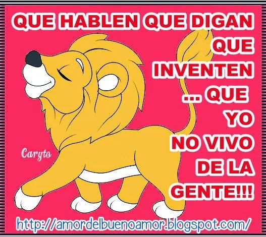 AMOR DEL BUENO: QUE HABLEN QUE DIGAN QUE INVENTEN... QUE YO NO ... AMOR DEL BUENO: QUE HABLEN QUE DIGAN QUE INVENTEN... QUE YO NO ...