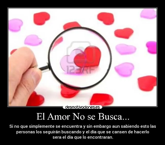 El Amor No se Busca... | Desmotivaciones