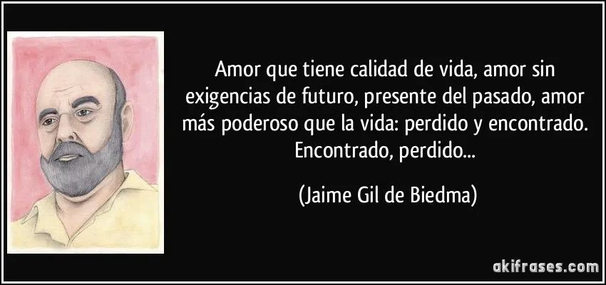 Amor que tiene calidad de vida, amor sin exigencias de futuro,... Amor que tiene calidad de vida, amor sin exigencias de futuro,...