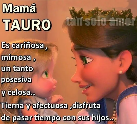 tan solo amor: Caracteristicas de la Mamá de TAURO tan solo amor: Caracteristicas de la Mamá de TAURO