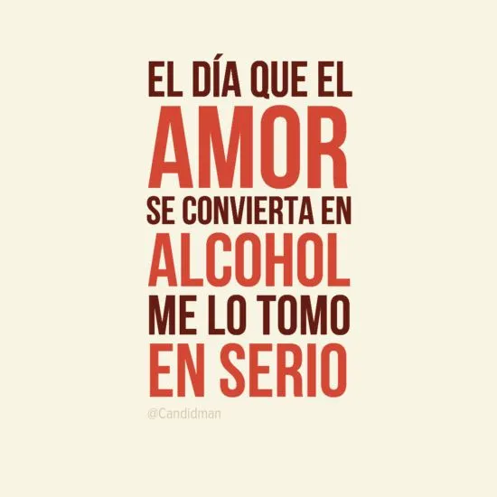 El día que el #Amor se convierta en #Alcohol me lo tomo en serio ... El día que el #Amor se convierta en #Alcohol me lo tomo en serio ...