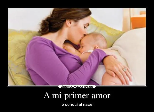 A mi primer amor | Desmotivaciones