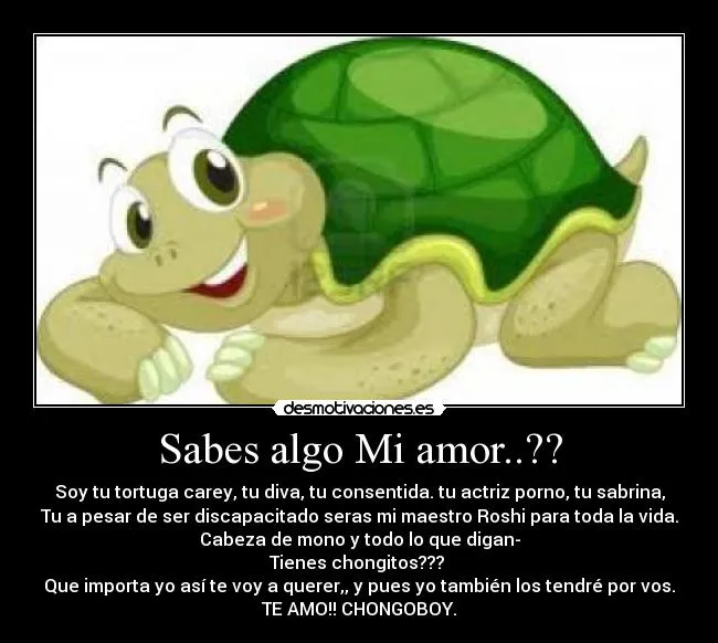 Sabes algo Mi amor..?? | Desmotivaciones