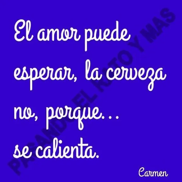el amor puede esperar la cerveza no porque se caliente top humor ... el amor puede esperar la cerveza no porque se caliente top humor ...