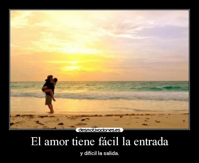 El amor tiene fácil la entrada | Desmotivaciones