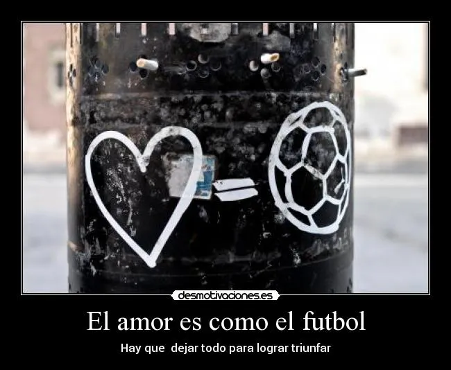El amor es como el futbol | Desmotivaciones