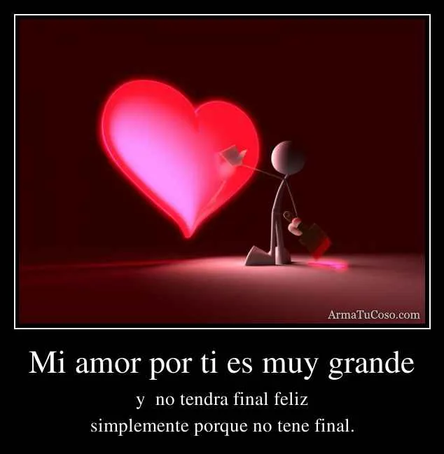 Mi amor por ti es muy grande