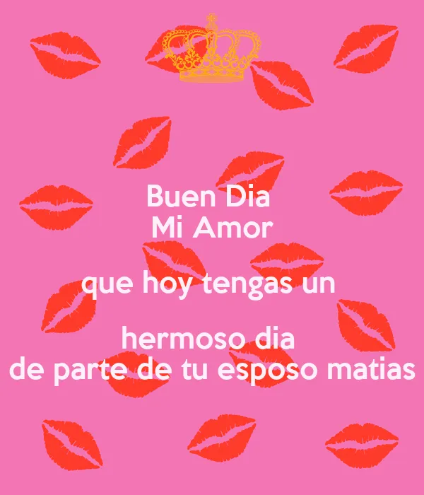 Buen Dia Mi Amor que hoy tengas un hermoso dia de parte de tu ...