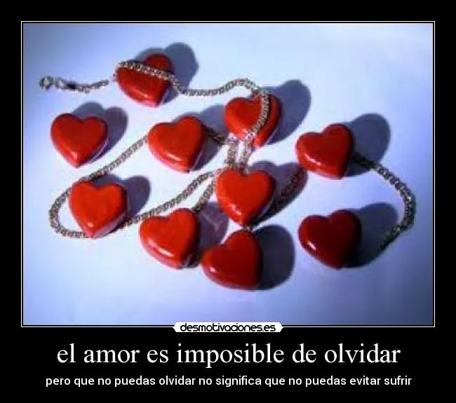 el amor es imposible de olvidar | Desmotivaciones