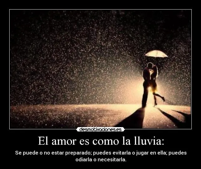 El amor es como la lluvia: | Desmotivaciones