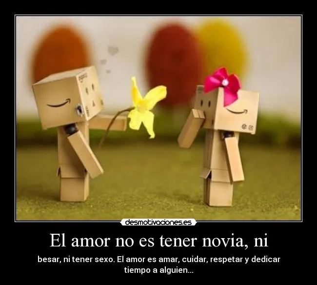 El amor no es tener novia, ni | Desmotivaciones El amor no es tener novia, ni | Desmotivaciones