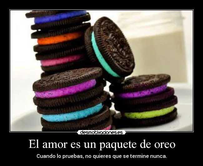 El amor es un paquete de oreo | Desmotivaciones El amor es un paquete de oreo | Desmotivaciones