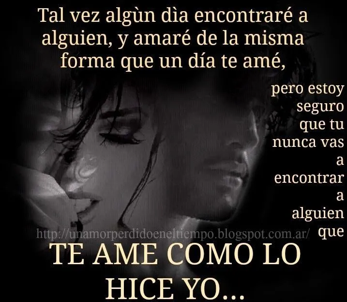Un Amor Perdido En El Tiempo | Frases De Amor, Tristeza, Desamor y ...