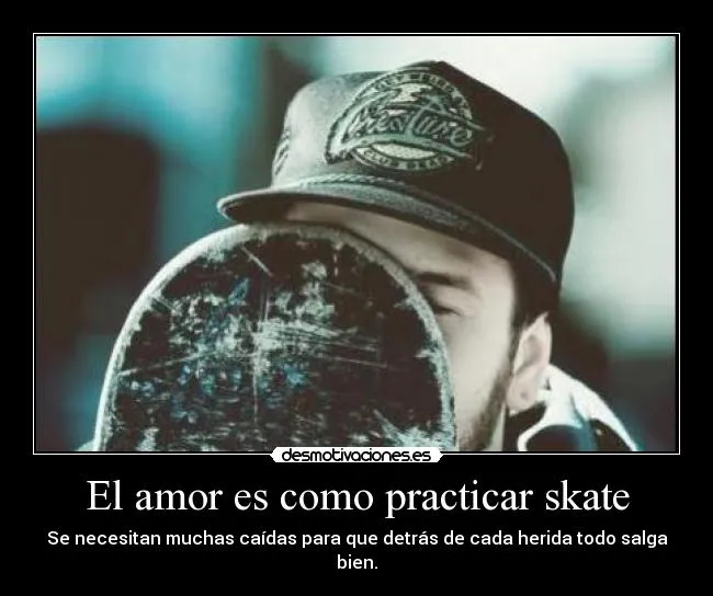 El amor es como practicar skate | Desmotivaciones El amor es como practicar skate | Desmotivaciones