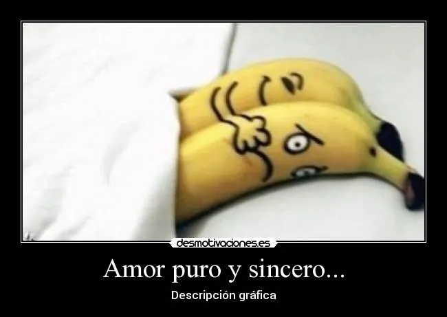 Amor puro y sincero... | Desmotivaciones