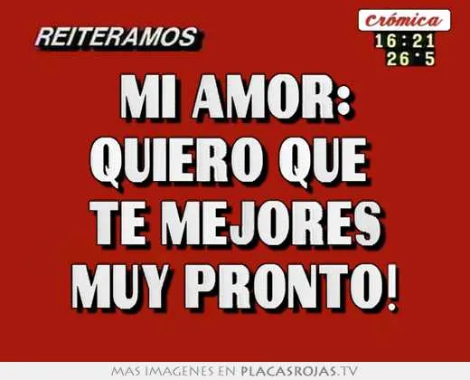 Mi amor: quiero que te mejores muy pronto! - Placas Rojas TV