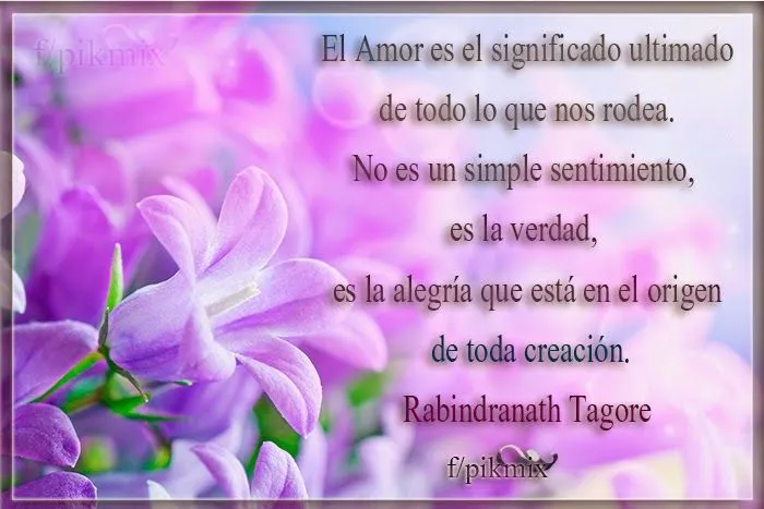 El amor: Rabindranath Tagore - Frases celebres | Pik-Mix