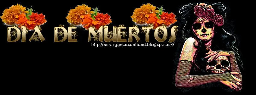 AMOR Y SENSUALIDAD: PORTADAS PARA TU FACEBOOK DE DIA DE MUERTOS AMOR Y SENSUALIDAD: PORTADAS PARA TU FACEBOOK DE DIA DE MUERTOS