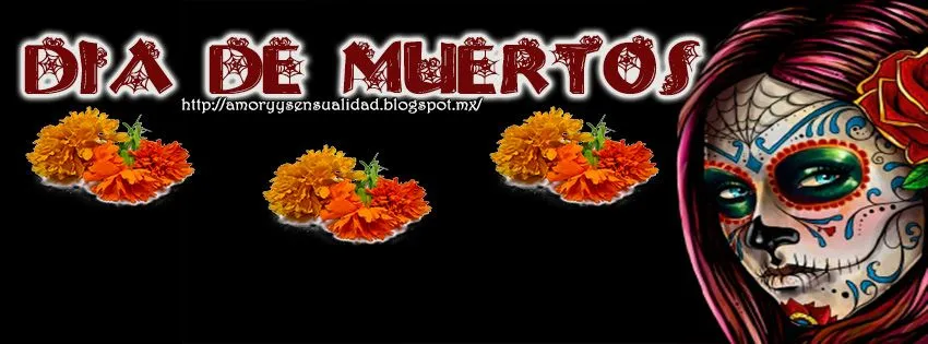 AMOR Y SENSUALIDAD: PORTADAS PARA TU FACEBOOK DE DIA DE MUERTOS