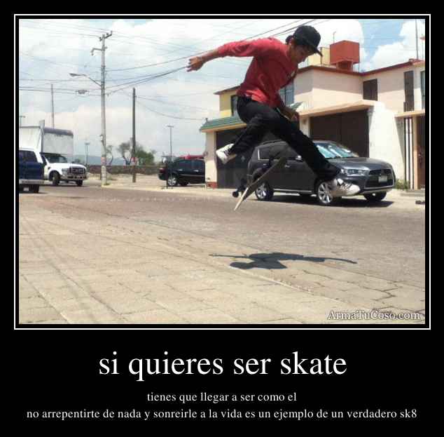 si quieres ser skate