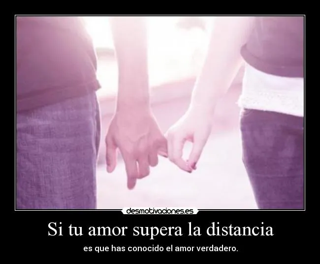 Si tu amor supera la distancia | Desmotivaciones