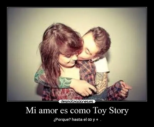 Mi amor es como Toy Story | Desmotivaciones
