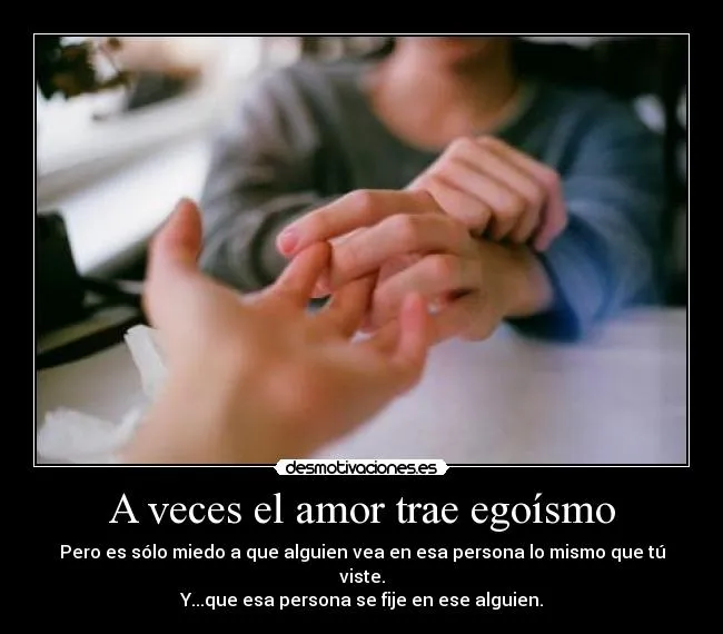 A veces el amor trae egoísmo | Desmotivaciones