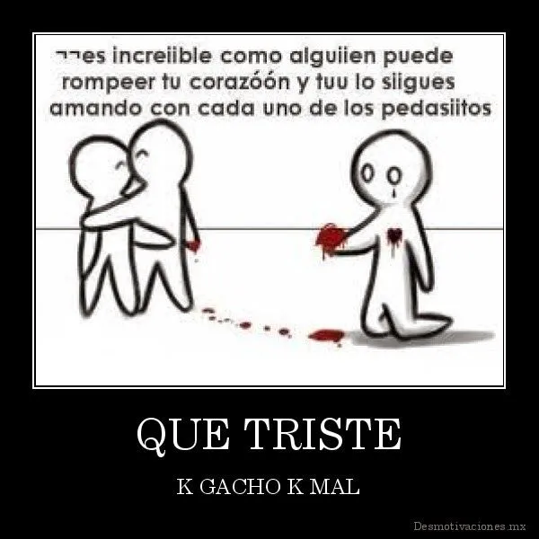 El amor es triste-frases dolorosas de una desmotivacion amorosa ... El amor es triste-frases dolorosas de una desmotivacion amorosa ...