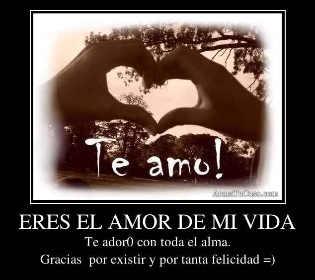 ERES EL AMOR DE MI VIDA