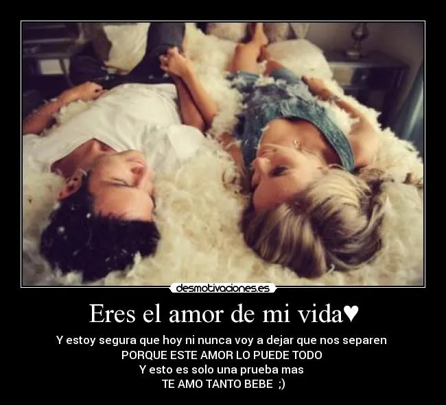 Eres el amor de mi vida♥ | Desmotivaciones