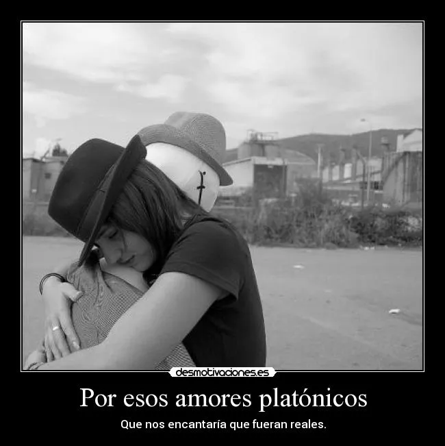 Por esos amores platónicos | Desmotivaciones Por esos amores platónicos | Desmotivaciones