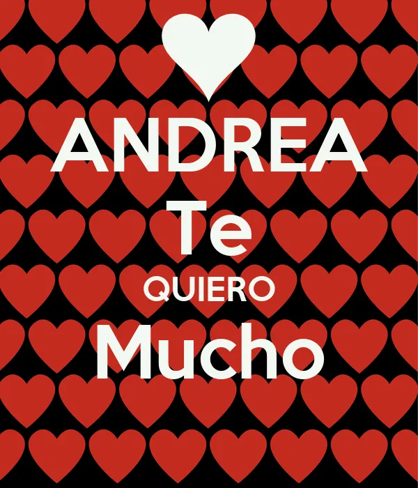 ANDREA Te QUIERO Mucho - KEEP CALM AND CARRY ON Image Generator ANDREA Te QUIERO Mucho - KEEP CALM AND CARRY ON Image Generator