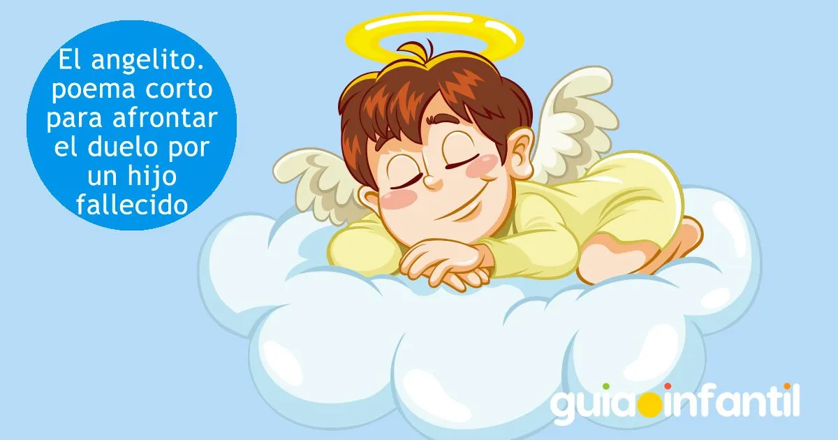 El angelito - Poema corto para afrontar el duelo por un hijo fallecido El angelito - Poema corto para afrontar el duelo por un hijo fallecido